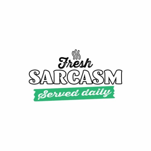 Sarcasm Served Daily