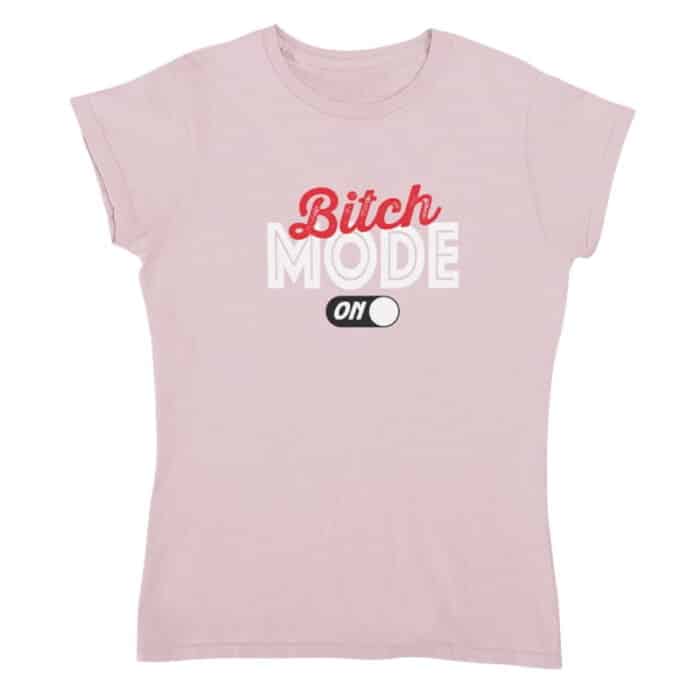 T-shirt Dames Bitch Mode On