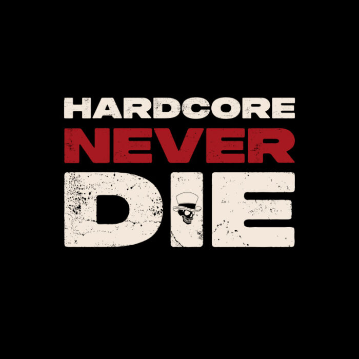 Hardcore never die